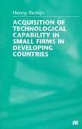 Acquisition of Technological Capability in Small Firms in Developing Countries cover
