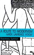 A Route to Modernism Hardy, Lawrence, Woolf cover