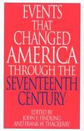 Events That Changed America Through the Seventeenth Century cover