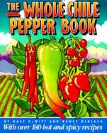 The Whole Chile Pepper Book With over 180 Hot and Spicy Recipes cover