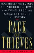 Pack of Thieves: How Hitler and Europe Plundered the Jews and Committed the Greatest Theft in History cover