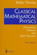 Classical Mathematical Physics: Dynamical Systems and Field Theories cover