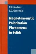 Magnetoacoustic Polarization Phenomena in Solids cover