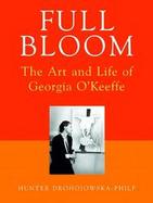 Full Bloom The Art and Life of Georgia O'Keeffe cover