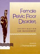 Female Pelvic Floor Disorders: Investigation and Management cover