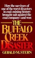 The Buffalo Creek Disaster How the Survivors of One of the Worst Disasters in Coal-Mining History Brought Suit Against the Coal Company--And Won cover
