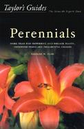 Taylor's Guide to Perennials More Than 600 Flowering and Foliage Plants, Including Ferns and Ornamental Grasses cover