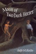 Moon of Two Dark Horses cover
