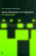 Using Computers in Linguistics A Practical Guide cover