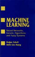 Machine Learning: Approaches from Neural Networks, Genetic Algorithms, and Fuzzy Systems cover