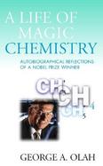 A Life of Magic Chemistry Autobiographical Reflections of a Nobel Prize Winner cover