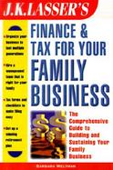 J.K. Lasser's Finance & Tax for Your Family Business cover