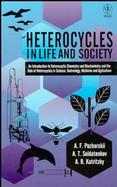 Heterocycles in Life and Society An Introduction to Heterocyclic Chemistry and Biochemistry and the Role of Heterocycles in Science, Technology, Medic cover