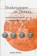 Shakespeare in Theory The Postmodern Academy and the Early Modern Theater cover