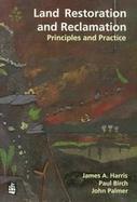 Land Restoration and Reclamation Principles and Practice cover