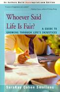 Whoever Said Life Is Fair? A Guide to Growing Through Life's Injustices cover