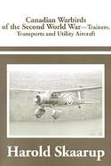 Canadian Warbirds of the Second World War Trainers, Transports and Utility Aircraft cover