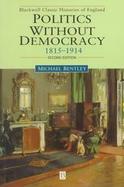 Politics without Democracy: England 1815-1918, 2nd Edition cover