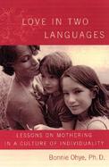 Love in Two Languages: Lessons on Mothering in a Culture of Individuality cover