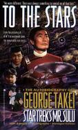 To the Stars: The Autobiography of George Takei, Star Trek's Mister Sulu cover