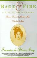 Rage and Fire A Life of Louise Colet  Pioneer Feminist, Literary Star, Flaubert's Muse cover