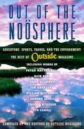 Out of the Noosphere Adventure, Sports, Travel, and the Environment  The Best of Outside Magazine cover