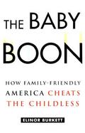 The Baby Boon: How Family-Friendly America Cheats the Childless cover