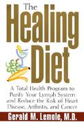 The Healing Diet: A Total Health Program to Purify Your Lymph System and Reduce the Risk of Heart Disease, Arthritis, and Cancer cover