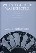 When a Gesture Was Expected A Selection of Examples from Archaic and Classical Greek Literature cover