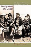 The Qualities Of A Citizen Women, Immigration, And Citizenship, 1870-1965 cover