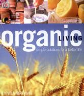 Organic Living: Simple Solutions for a Better Life cover