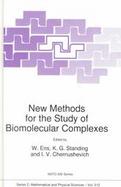New Methods for the Study of Biomolecular Complexes Proceedings of the NATO Advances Research Workshop on New Methods for the Study of Molecular Aggre cover