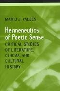 Hermeneutics of Poetic Sense Critical Studies of Literature, Cinema, and Cultural History cover