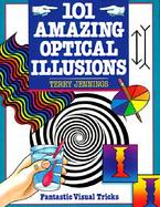 101 Amazing Optical Illusions Fantastic Visual Tricks cover