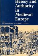 Heresy and Authority in Medieval Europe Documents in Translation cover
