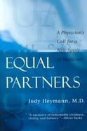 Equal Partners A Physician's Call for a New Spirit of Medicine cover