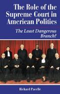 The Role of the Supreme Court in American Politics The Least Dangerous Branch? cover
