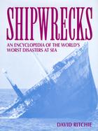 Shipwrecks: An Encyclopedia of the World's Worst Disasters at Sea cover