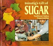 Ininatig's Gift of Sugar: Traditional Native Sugarmaking cover