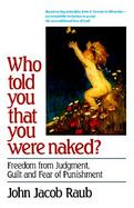 Who Told You That You Were Naked? Freedom from Judgment, Guilt, and Fear of Punishment cover