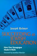 Succeeding at Jewish Education How One Synagogue Made It Work cover