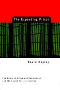 The Expanding Prison: The Crisis in Crime and Punishment and the Search for Alternatives cover