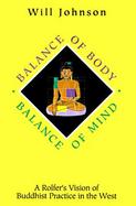 Balance of Body, Balance of Mind A Rolfer's Vision of Buddhist Practice in the West cover