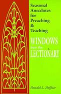 Windows into the Lectionary Seasonal Anecdotes for Preaching and Teaching cover