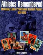 Athletes Remembered Mexicano/Latino Professional Football Players, 1929-1970 cover