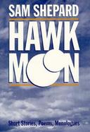 Hawk Moon A Book of Short Stories, Poems and Monologues cover