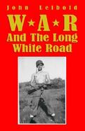 War and the Long White Road cover