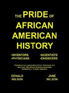 The Pride of African American History Inventors, Scientists, Physicians, Engineers  Featuring Many Outstanding African Americans and More Than 1,000 A cover