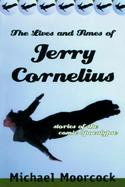 The Lives and Times of Jerry Cornelius Stories of the Comic Apocalypse cover