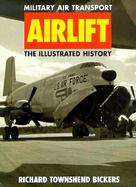 Airlift Military Air Transport The Illustrated History cover